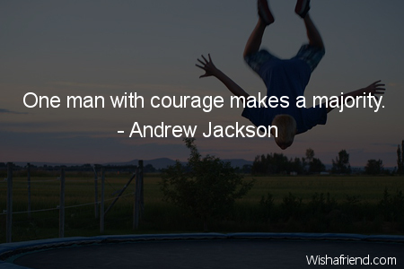 courage-One man with courage makes