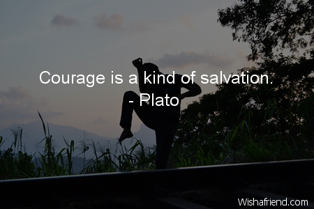 courage-Courage is a kind of