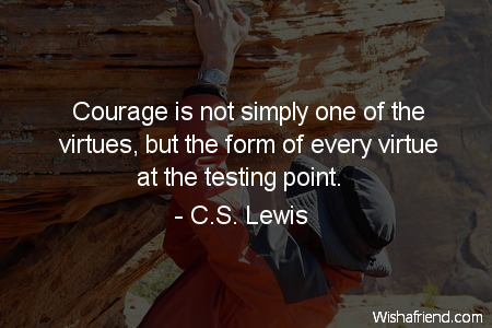 courage-Courage is not simply one