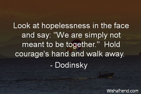 courage-Look at hopelessness in the