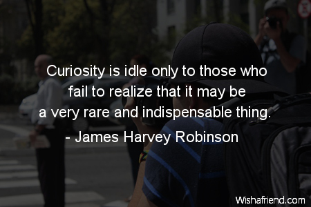 curiosity-Curiosity is idle only to