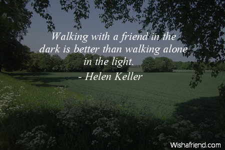 Lilla middag klipning Walking with a friend in, Helen Keller Quote