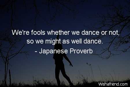 dancing-We're fools whether we dance