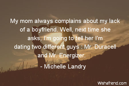 dating-My mom always complains about