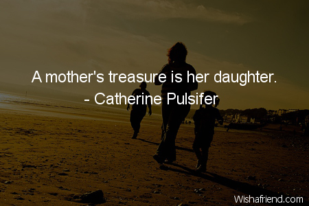 daughter-A mother's treasure is her