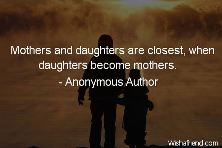 daughter-Mothers and daughters are closest,