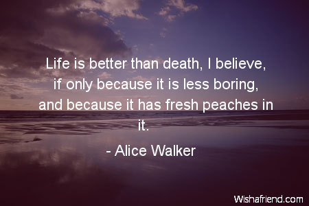 death-Life is better than death,