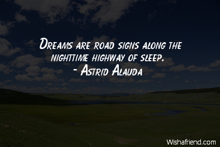 dreams-Dreams are road signs along