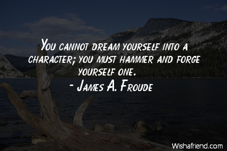 dreams-You cannot dream yourself into