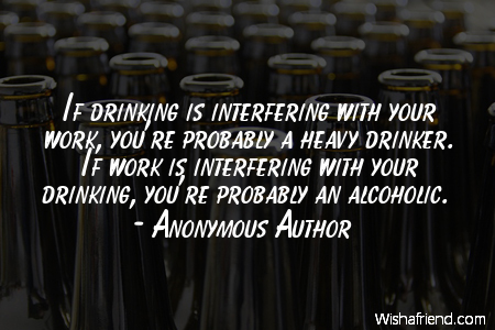 drinking-If drinking is interfering with