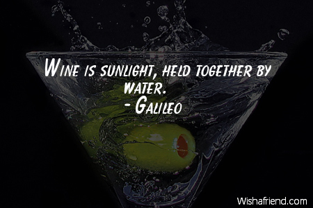 drinking-Wine is sunlight, held together