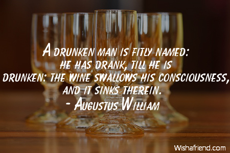 drinking-A drunken man is fitly