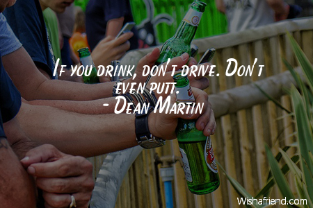 drinking-If you drink, don't drive.