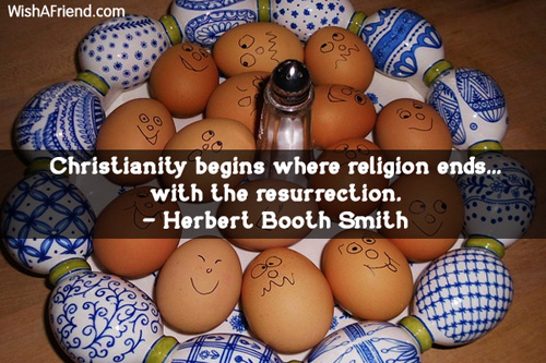 easter-Christianity begins where religion ends...with