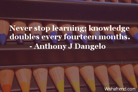 education-Never stop learning; knowledge doubles