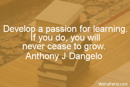 education-Develop a passion for learning.