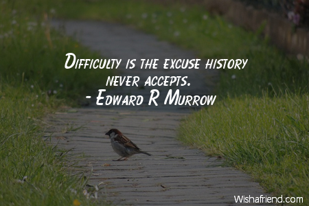 excuses-Difficulty is the excuse history