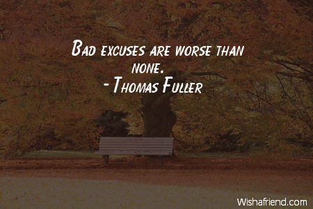 excuses-Bad excuses are worse than