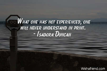 experience-What one has not experienced,