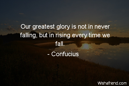 failure-Our greatest glory is not
