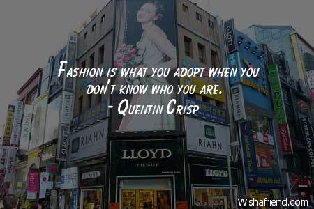 fashion-Fashion is what you adopt