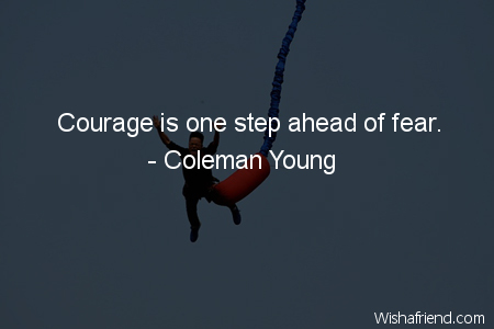 fear-Courage is one step ahead