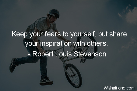 fear-Keep your fears to yourself,