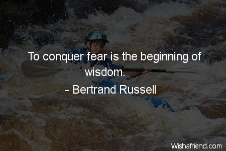 fear-To conquer fear is the