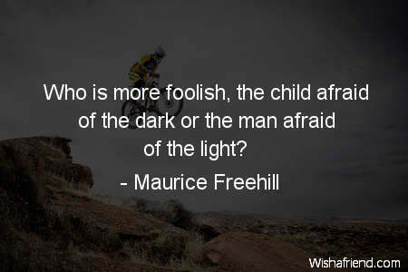 fear-Who is more foolish, the