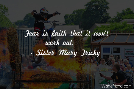 fear-Fear is faith that it