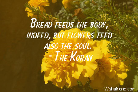 flower-Bread feeds the body, indeed,