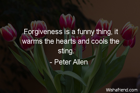 forgiveness-Forgiveness is a funny thing,