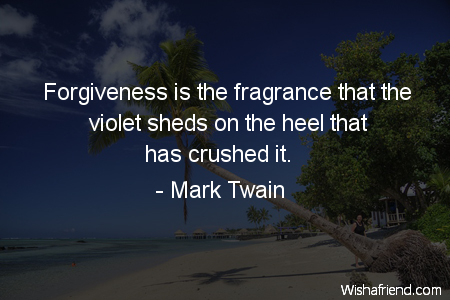 forgiveness-Forgiveness is the fragrance that