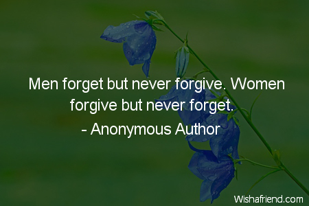 forgiveness-Men forget but never forgive.