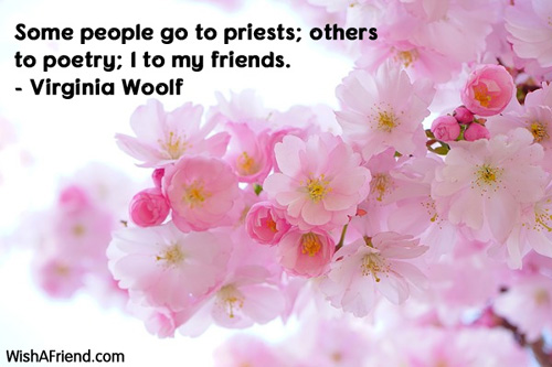 Virginia Woolf Quote: Some people go to priests; others to poetry; I to