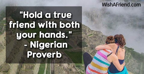 Hold a true friend with, Nigerian Proverb Quote