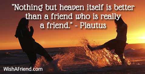 friendship-Nothing but heaven itself is