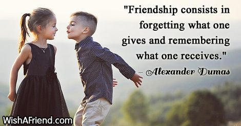 friendship-Friendship consists in forgetting what