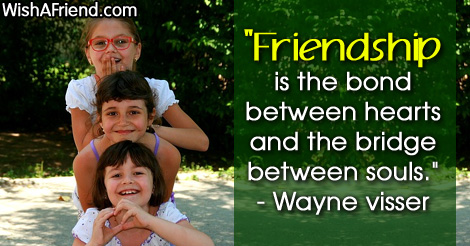 friendship-Friendship is the bond between