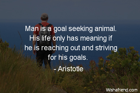 goals-Man is a goal seeking