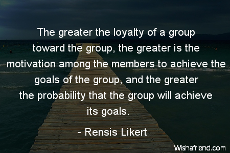 goals-The greater the loyalty of