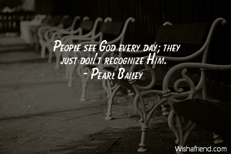 god-People see God every day;