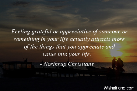 gratitude-Feeling grateful or appreciative of