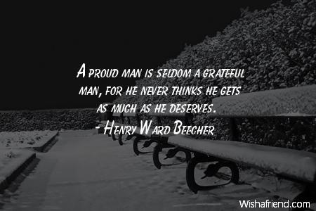 gratitude-A proud man is seldom