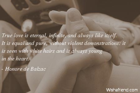 Honore de Balzac - True love is eternal, infinite, and