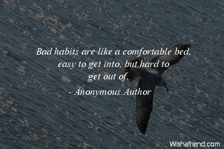 habits-Bad habits are like a