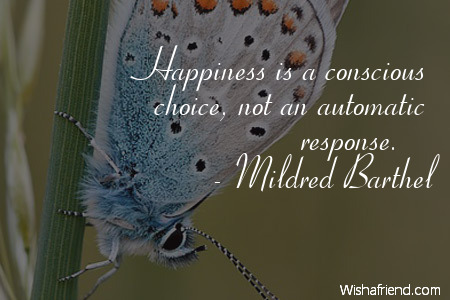 happiness-Happiness is a conscious choice,