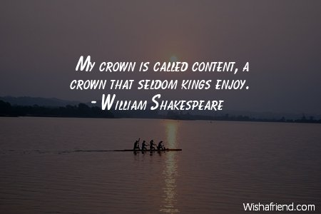 happy-My crown is called content,