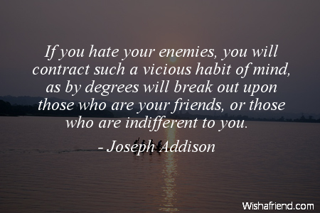 hate-If you hate your enemies,