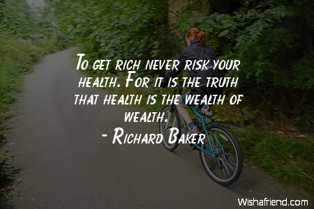 health-To get rich never risk